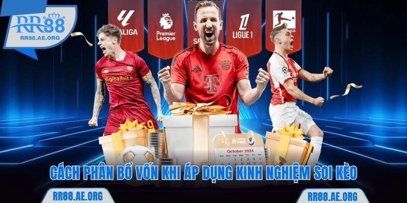 Kinh Nghiệm Soi Kèo Chắc Thắng 99% Dành Riêng Cho Newbie 7 Cách phân bổ vốn khi áp dụng kinh nghiệm soi kèo RR88