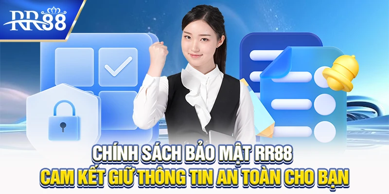 Chính Sách Bảo Mật RR88: An Toàn Tuyệt Đối Cho Người Chơi Cá Cược 7 Chính sách bảo mật RR88 cam kết giữ thông tin an toàn cho bạn