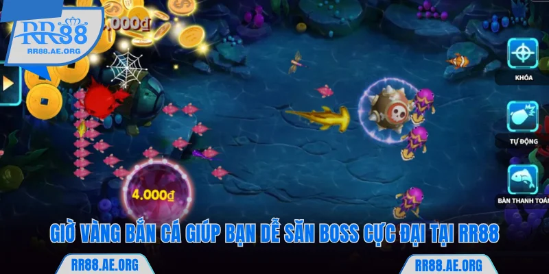 Giờ Vàng Bắn Cá Giúp Bạn Dễ Săn Boss Cực Đại Tại RR88 4 Giờ Vàng Bắn Cá Giúp Bạn Dễ Săn Boss Cực Đại Tại RR88