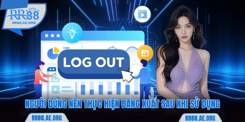 Đăng Nhập RR88 - Cách Truy Cập Tài Khoản Siêu Nhanh Chóng 8 Người dùng nên thực hiện đăng xuất RR88 sau khi sử dụng