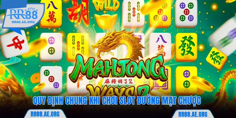 Đường Mạt Chược Là Gì? Luật Và Tip Săn Jackpot Tại RR88 6 Quy định chung khi chơi slot Đường Mạt Chược RR88