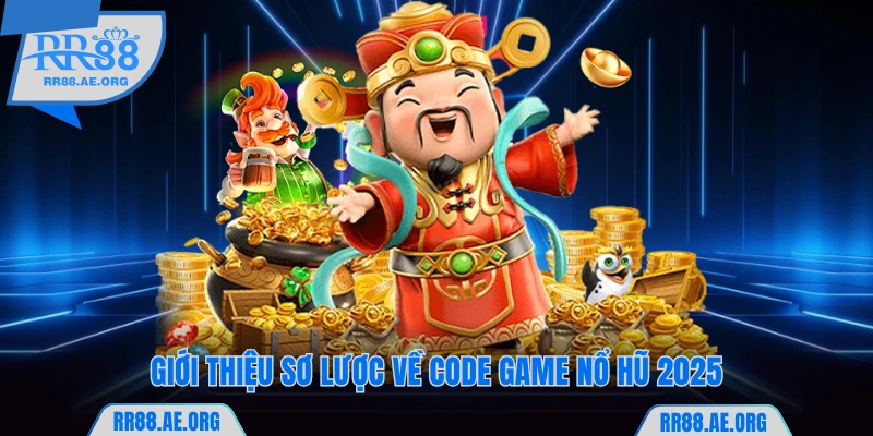 Code Game Nổ Hũ 2025 Siêu Giá Trị Tăng Liên Tục Tại RR88 5 Sơ lược về code game nổ hũ 2025