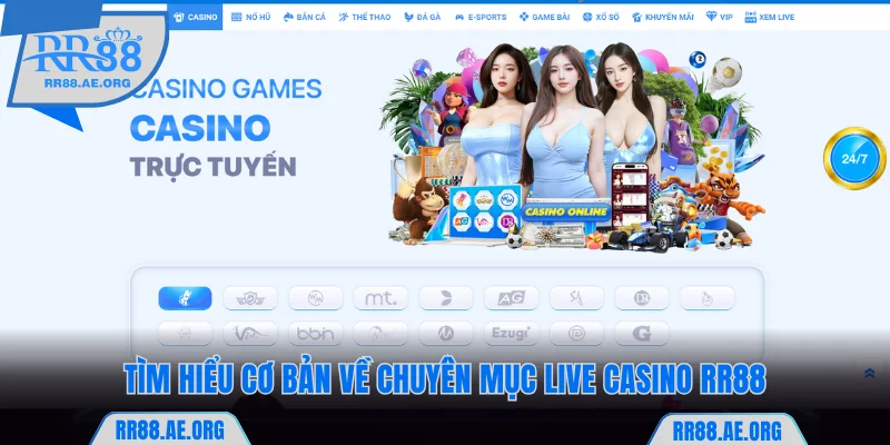 Live Casino RR88 - Trải Nghiệm Đỉnh Cao Cùng Dealer Xinh Đẹp 5 Tìm hiểu cơ bản về chuyên mục live casino RR88