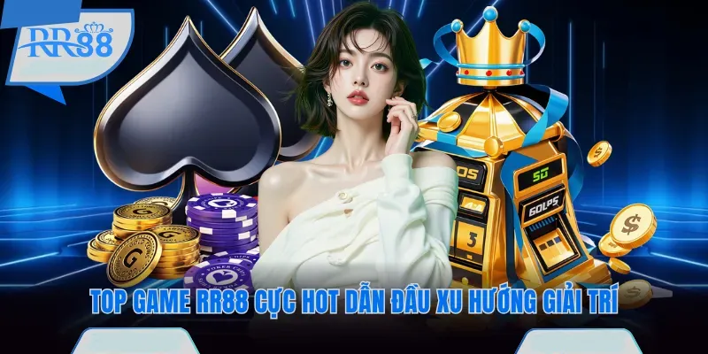 RR88 🏆 Link Mới Nhất | Tạo Tài Khoản Nhận Nhanh 58K 🎉 24 Top game RR88 cực hot dẫn đầu xu hướng giải trí